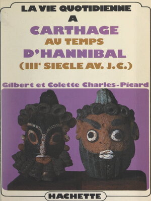 cover image of La vie quotidienne à Carthage au temps d'Hannibal (IIIe siècle avant Jésus-Christ)